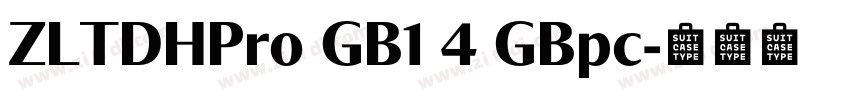 ZLTDHPro GB1 4 GBpc字体转换 ZLTDHPro GB1 4 GBpc字体转换